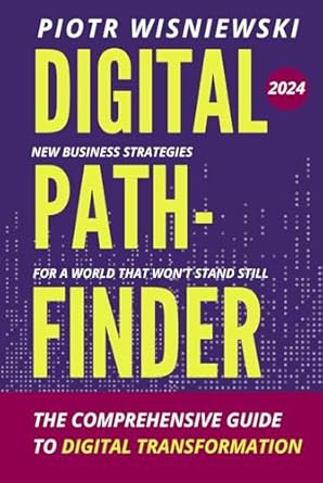 digital pathfinder new business strategies for a world that wont stand still the comprehensive guide 1st