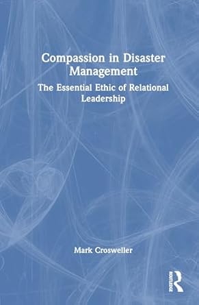 compassion in disaster management 1st edition mark crosweller 1032813784, 978-1032813783