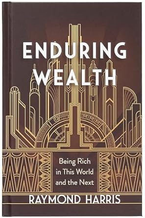 enduring wealth being rich in this world and the next personal biblical insights on stewardship and giving