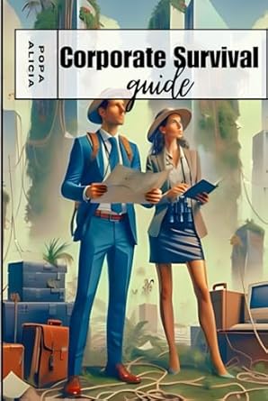 corporate survival guide for beginners 1st edition alicia popa b0dgb9vw7c, 979-8338216217