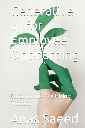 generative ai for employee onboarding streamlining the hiring process 1st edition anas saeed b0dgt1czss,