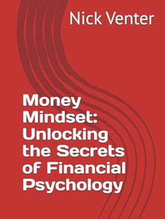 money mindset unlocking the secrets of financial psychology 1st edition nick venter b0dj53mp3l, 979-8340546265