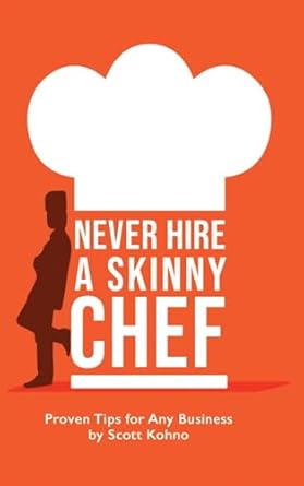 never hire a skinny chef 1st edition scott kohno b0d9pfmv7g, 979-8891990395