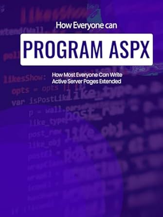 how everyone can program aspx how most everyone can write active server pages extended 1st edition don earl