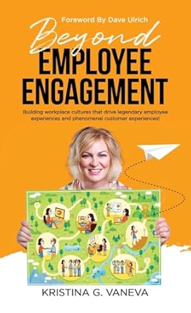 beyond employee engagement building workplace cultures that drive legendary employee experiences and