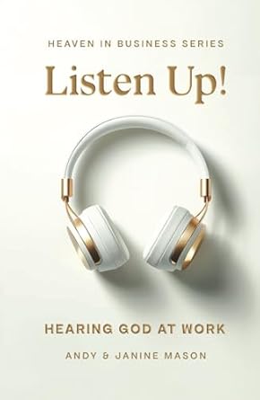 listen up hearing god at work 1st edition andy mason ,janine mason ,julian c adams 173469842x, 978-1734698428