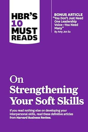 hbrs 10 must reads on strengthening your soft skills 1st edition harvard business review ,daniel goleman ,amy