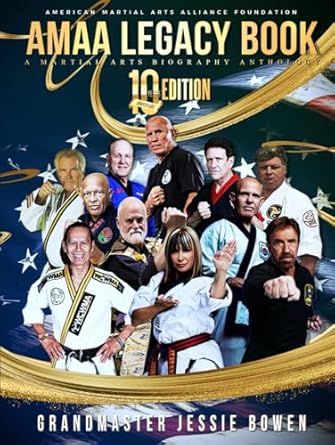 amaa legacy book 10th   a martial arts biography anthology anniversary edition jessie bowen 1958037265,