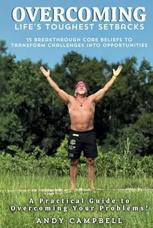 overcoming lifes toughest challenges 15 breakthrough core beliefs to transform challenges into opportunities