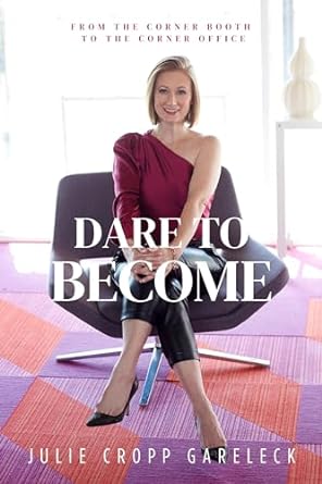 dare to become from the corner booth to the corner office 1st edition julie cropp gareleck 1611884012,