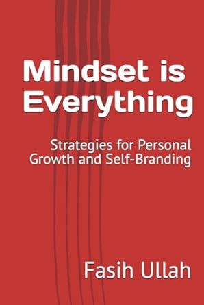 mindset is everything strategies for personal growth and self branding 1st edition fasih ullah b0dhspdfk4,