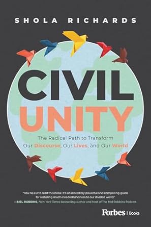 civil unity the radical path to transform our discourse our lives and our world 1st edition shola richards