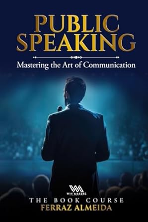 public speaking mastering the art of communication 1st edition ferraz almeida b0d9d2v8x4, 979-8332984969