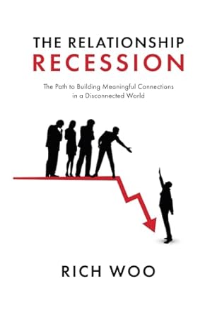 the relationship recession the path to building meaningful connections in a disconnected world 1st edition