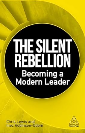 the silent rebellion becoming a modern leader 1st edition chris lewis ,inez robinson odom 1398617741,