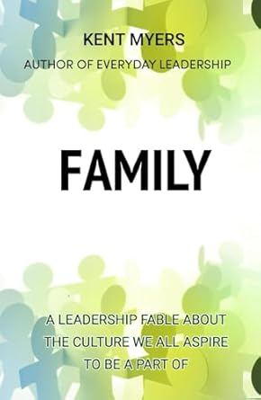 family a leadership fable about the culture we all aspire to be a part of 1st edition kent myers b0dctqdy8k,