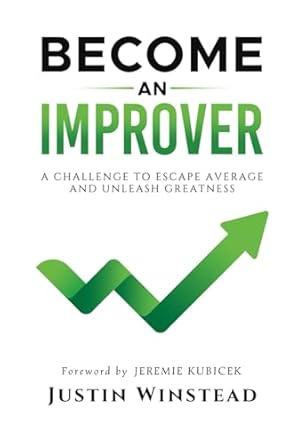 become an improver a challenge to escape average and unleash greatness 1st edition justin winstead