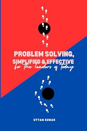 problem solving simplified and effective for the leaders of today 1st edition uttam kumar b0dhp6ty1z,