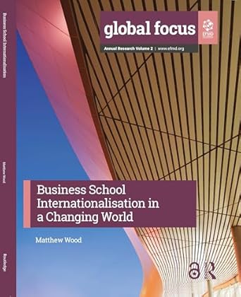 business school internationalisation in a changing world 1st edition matthew wood 1032805609, 978-1032805603