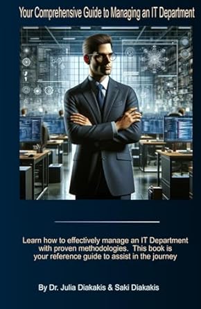 your comprehensive guide to managing an it department 1st edition dr julia diakakis ,saki diakakis