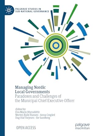 managing nordic local governments paradoxes and challenges of the municipal chief executive officer 2024th