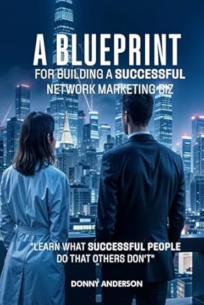 a blueprint for building a successful network marketing biz 1st edition donny anderson b0dfykv55g,