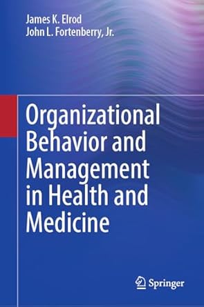 organizational behavior and management in health and medicine 2024th edition james k elrod ,john l