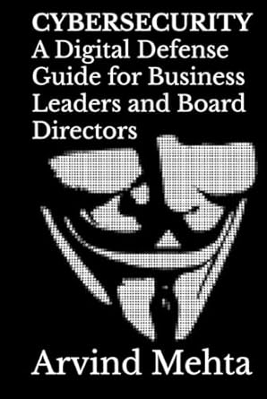 cybersecurity a digital defense guide for business leaders and board directors 1st edition arvind mehta