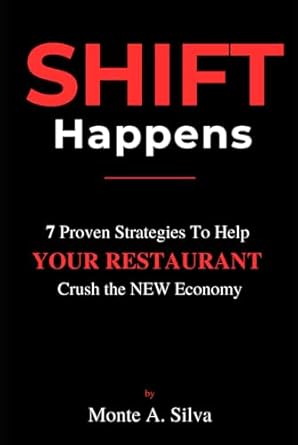 shift happens 7 proven strategies to help your restaurant crush the new economy 1st edition monte a silva