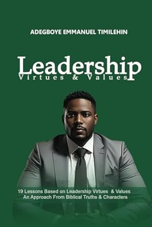 leadership virtues and values 1st edition timilehin emmanuel adegboye b0dfm1wpjf, 979-8332067013