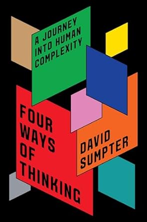 four ways of thinking a journey into human complexity 1st edition david sumpter 1250806267, 978-1250806260