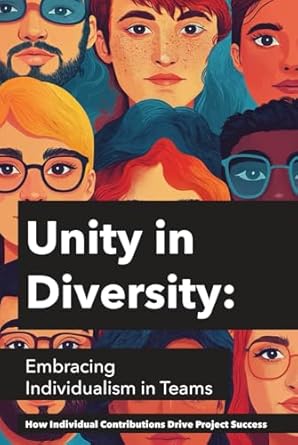 unity in diversity embracing individualism in teams 1st edition emanuel maia b0dgv8pr14, 979-8339040453