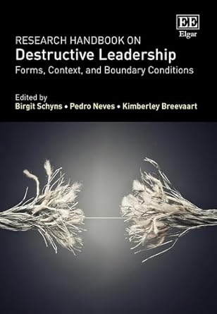 research handbook on destructive leadership forms context and boundary conditions 1st edition birgit schyns