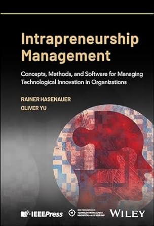 intrapreneurship management concepts methods and software for managing technological innovation in