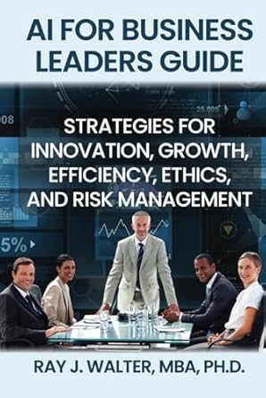 ai for business leaders guide strategies for innovation growth efficiency ethics and risk management 1st