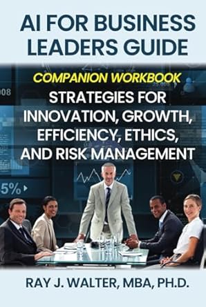 ai for business leaders guide companion workbook strategies for innovation growth efficiency ethics and risk