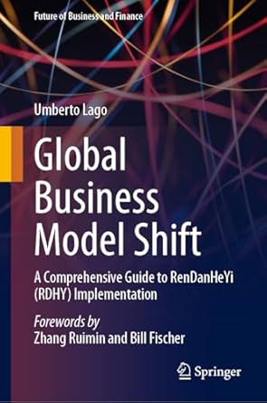 global business model shift a comprehensive guide to rendanheyi implementation 2024th edition umberto lago