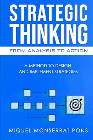 strategic thinking from analysis to action a method to design and implement strategies 1st edition miquel