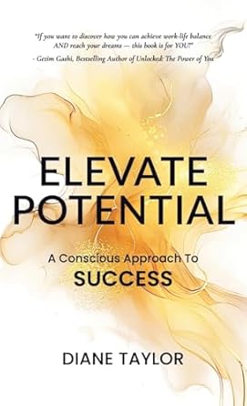 elevate potential a conscious approach to success 1st edition diane taylor 1068943033, 978-1068943034