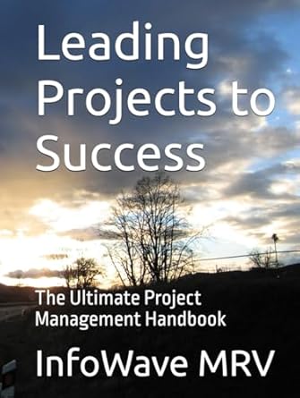 leading projects to success the ultimate project management handbook 1st edition infowave mrv b0dj6m1f3q,