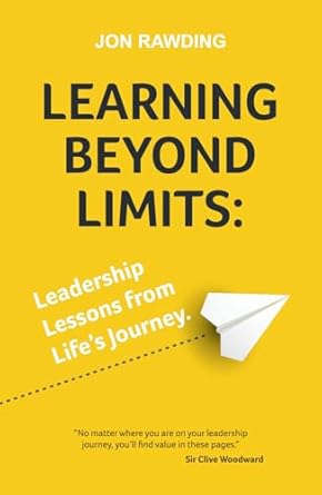 learning beyond limits leadership lessons from lifes journey 1st edition jon rawding b0dj5mm3rg,