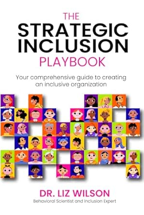 the strategic inclusion playbook your comprehensive guide to creating an inclusive organization 1st edition