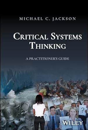 critical systems thinking a practitioners guide 1st edition michael c jackson 1394203578, 978-1394203574