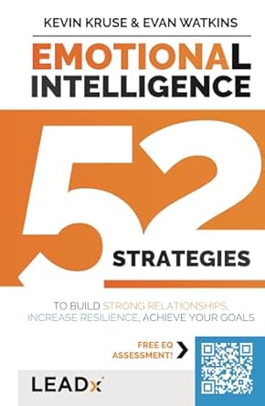 emotional intelligence 52 strategies to build strong relationships increase resilience and achieve your goals