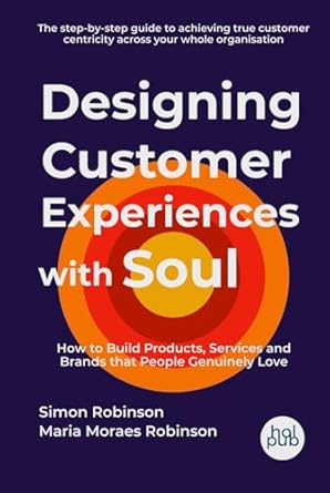 designing customer experiences with soul how to build products services and brands that people genuinely love