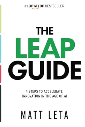 the leap guide 4 steps to accelerate innovation in the age of ai 1st edition matt leta 1950336980,