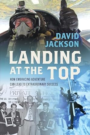 landing at the top how embracing adventure leads to extraordinary success 1st edition david jackson