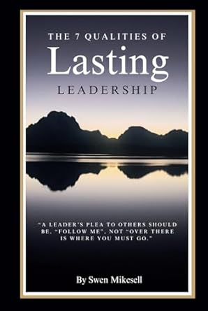 7 qualities of lasting leadership 1st edition swen mikesell b0dc4l5spc, 979-8334617971