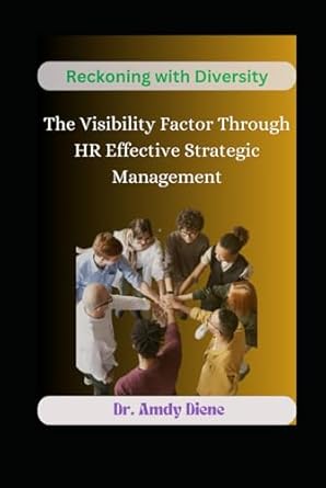 reckoning with diversity the visibility factor through hr effective strategic management 1st edition dr amdy