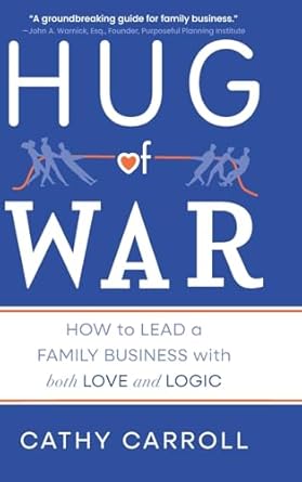 hug of war how to lead a family business with both love and logic 1st edition cathy carroll b0d3gvf767,